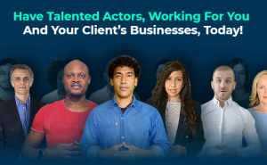 Have Talented Actors, Working For You And Your Client’s Businesses, Today!