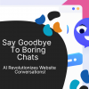 Revolutionizing Website Conversations: Enhancing Customer Experience with AI Technology